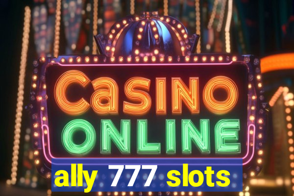 ally 777 slots